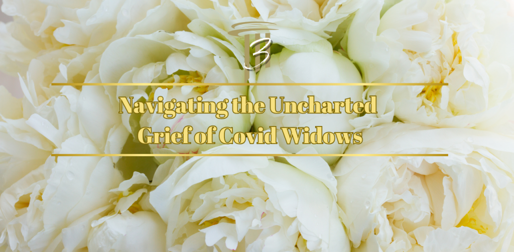 Navigating the Uncharted Grief of Covid Widows